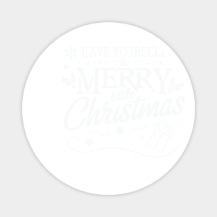 Merry Christmas Have Yourself a Merry Little Christmas Magnet